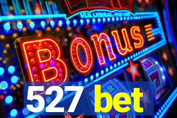 527 bet